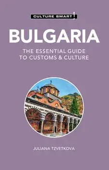 Bulgaria - Culture Smart!. The Essential Guide to Customs & Culture, Revised ed, Paperback/Juliana Tzvetkova