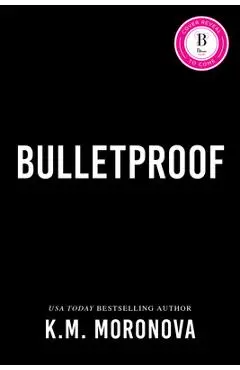 Bulletproof (Deluxe Edition) - K. M. Moronova