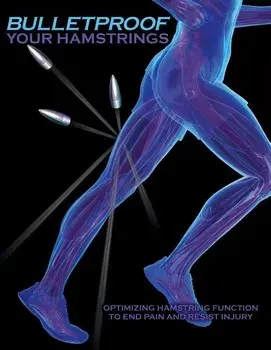 Bulletproof Your Hamstrings: Optimizing Hamstring Function to End Pain and Resist Injury, Paperback/Jim Johnson