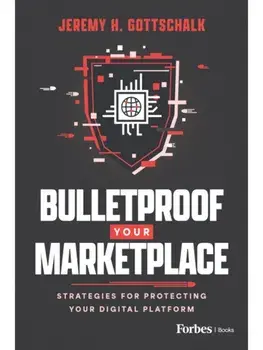 Bulletproof Your Marketplace. Strategies for Protecting Your Digital Platform, Paperback/Jeremy H. Gottschalk