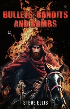 Bullets, Bandits and Bombs, Paperback/Steve Ellis