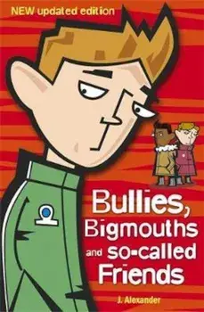 Bullies, Bigmouths and So-Called Friends, Paperback/Jenny Alexander
