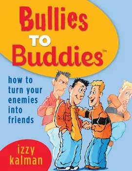 Bullies to Buddies - How to Turn Your Enemies into Friends!, Paperback/Steve Ferchaud