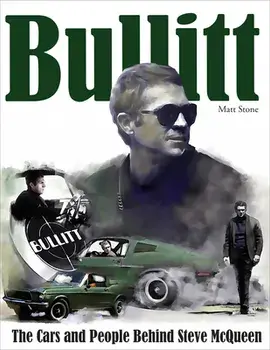 Bullitt: The Cars and People Behind Steve McQueen, Hardcover/Matt Stone