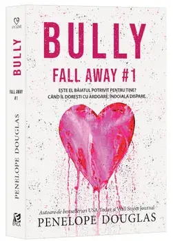 Bully. Seria Fall Away. Volumul 1/Penelope Douglas