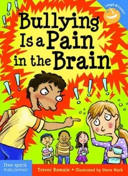 Bullying Is a Pain in the Brain, Paperback/Trevor Romain