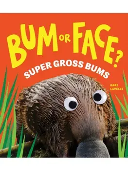 Bum or Face? Super Gross Bums. The Outrageous Animal Guessing Game Book for Kids! (Bum or Face Book 3), Paperback/Kari Lavelle