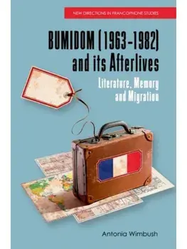BUMIDOM (1963–1982) and its Afterlives. Literature, Memory and Migration, Hardback/***