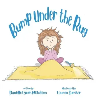 Bump Under the Rug, Hardcover/Danielle Lynch Nicholson