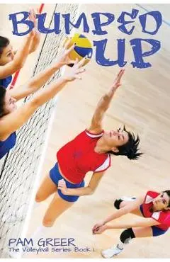 Bumped Up: The Volleyball Series #1 - Pam Greer