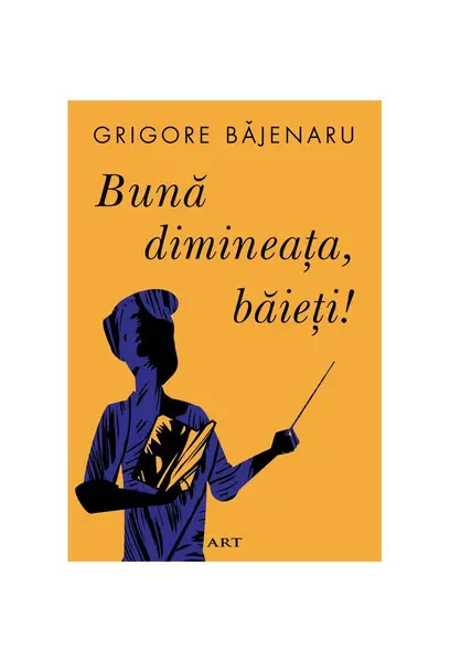 Bună dimineața, băieți! - Grigore Băjenaru