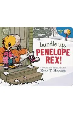 Bundle Up, Penelope Rex! - Ryan T. Higgins