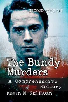 Bundy Murders. A Comprehensive History, Paperback/Kevin M. Sullivan