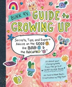 Bunk 9's Guide to Growing Up: Secrets, Tips, and Expert Advice on the Good, the Bad, and the Awkward, Paperback/Adah Nuchi