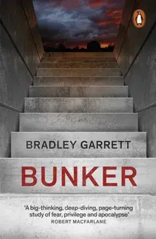 Bunker. What It Takes to Survive the Apocalypse, Paperback/Bradley Garrett