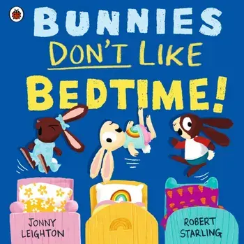 Bunnies Don’t Like Bedtime!, Paperback/Jonny Leighton