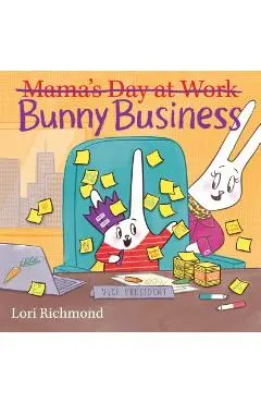 Bunny Business (Mama's Day at Work) - Lori Richmond
