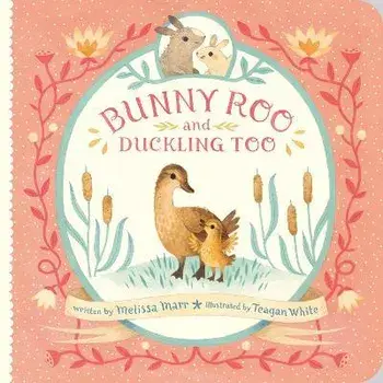 Bunny Roo and Duckling Too, Board Books/Melissa Marr
