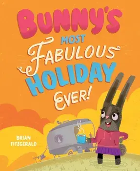 Bunny's Most Fabulous Holiday Ever!, Hardback/***