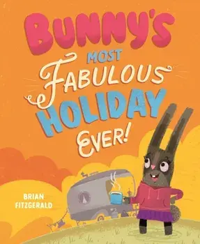Bunny's Most Fabulous Holiday Ever!, Paperback/Brian Fitzgerald