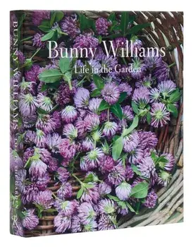 Bunny Williams: Life in the Garden, Hardback/Annie Schlechter