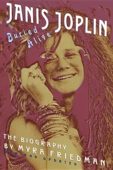 Buried Alive: The Biography of Janis Joplin, Paperback/Myra Friedman
