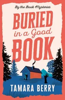 Buried in a Good Book. A Cosy Crime Murder Mystery Set in a Remote Cabin, Paperback/Tamara Berry