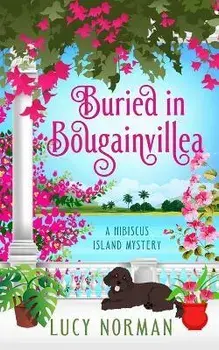 Buried in Bougainvillea: A Hibiscus Island Mystery, Paperback/Lucy Norman