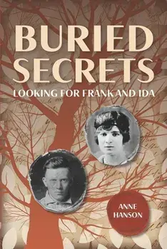 Buried Secrets: Looking for Frank and Ida, Paperback/Anne Hanson