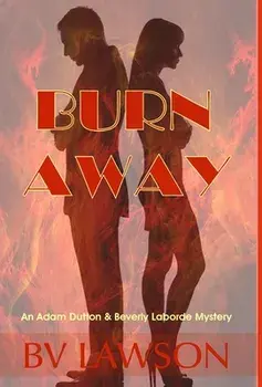 Burn Away: A Beverly Laborde & Adam Dutton Mystery, Hardcover/Bv Lawson