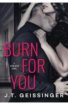 Burn for You - J. T. Geissinger