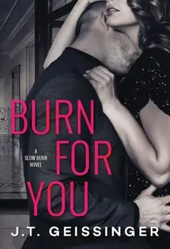 Burn for You, Paperback/J. T. Geissinger