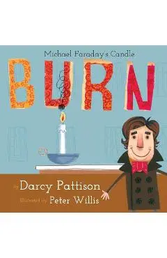 Burn: Michael Faraday's Candle - Darcy Pattison