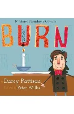 Burn: Michael Faraday's Candle - Darcy Pattison