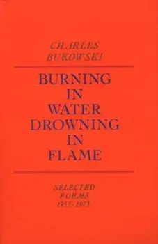 Burning in Water, Drowning in Flame, Paperback/Charles Bukowski