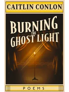 Burning the Ghost Light. Poems, Paperback/Caitlin Conlon
