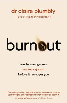 Burnout. How to Manage Your Nervous System Before it Manages You, Paperback/Dr Claire Plumbly