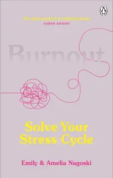 Burnout. Solve Your Stress Cycle, Paperback/Amelia Nagoski