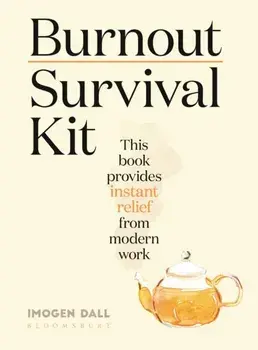 Burnout Survival Kit. Instant relief from modern work, Hardback/Imogen Dall