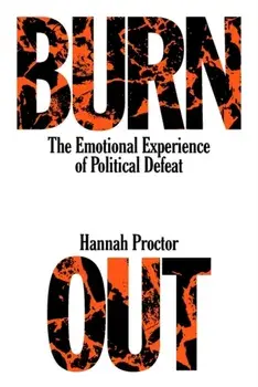 Burnout. The Emotional Experience of Political Defeat, Paperback/Hannah Proctor
