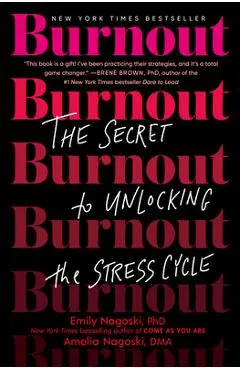 Burnout: The Secret to Unlocking the Stress Cycle - Emily Nagoski