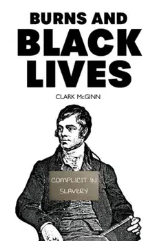 Burns and Black Lives, Paperback/Clark McGinn