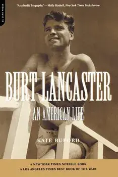 Burt Lancaster: An American Life, Paperback/Kate Buford