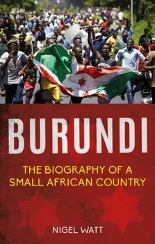 Burundi. The Biography of a Small African Country, Paperback/Nigel Watt