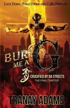 Bury Me A G 3: Crucified by da Streets, Paperback/Tranay Adams