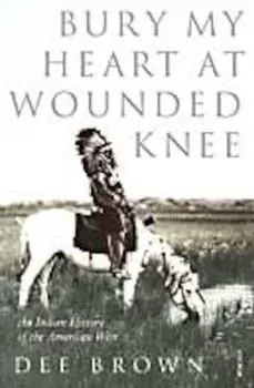 Bury My Heart At Wounded Knee, Paperback/Dee Brown