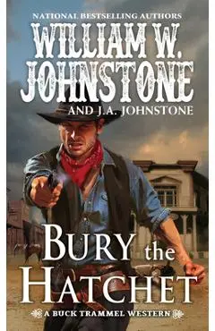 Bury the Hatchet - William W. Johnstone