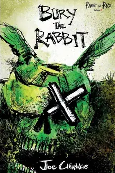 Bury the Rabbit: Rabbit in Red Volume Three, Paperback/Joe Chianakas