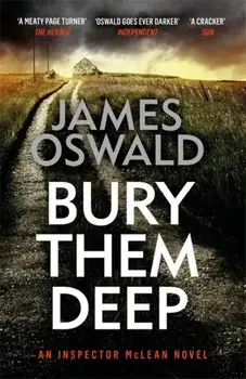 Bury Them Deep. Inspector McLean 10, Paperback/James Oswald