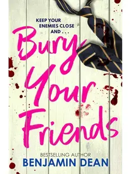 Bury Your Friends. The nepo-baby thriller from YA bestseller Benjamin Dean, Paperback/Benjamin Dean